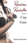 Image for Russian Roulette With a Cap Gun