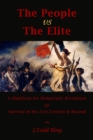 Image for The People vs The Elite : A Manifesto for Democratic Revolution, Or, Survival in the 21st Century &amp; Beyond
