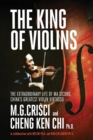 Image for King of Violins : The Extraordinary Life of Ma Sciong, China&#39;s Greatest Violin Virtuoso