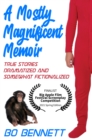 Image for Mostly Magnificent Memoir: True Stories Dramatized and Somewhat Fictionalized
