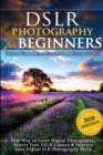 Image for DSLR Photography for Beginners : Take 10 Times Better Pictures in 48 Hours or Less! Best Way to Learn Digital Photography, Master Your DSLR Camera &amp; Improve Your Digital SLR Photography Skills