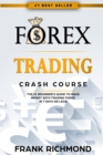 Image for Forex Trading Crash Course : The #1 Beginner&#39;s Guide to Make Money with Trading Forex in 7 Days or Less!