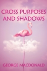 Image for Cross Purposes and Shadows