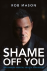 Image for Shame Off You: Unshaming Mental Health Struggles