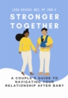 Image for Stronger Together: A Couple&#39;s Guide to Navigating Your Relationship After Baby