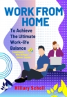 Image for Work from Home to Achieve the Ultimate Work-Life Balance