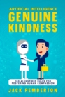 Image for Artificial Intelligence, Genuine Kindness: 100 AI-Inspired Rules for Fostering Human Compassion
