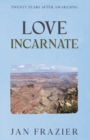 Image for Love Incarnate: Twenty Years After Awakening