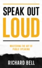 Image for Speak Out Loud: Mastering the Art of Public Speaking