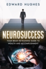 Image for NeuroSuccess: Your Brain Retraining Guide to Wealth and Accomplishment