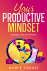 Image for Your Productive Mindset: Strategies, Tools, and Techniques
