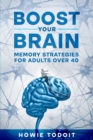 Image for Boost Your Brain: Memory Strategies for Adults Over 40