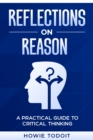 Image for Reflections on Reason: A Practical Guide to Critical Thinking