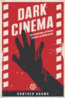Image for Dark Cinema: The Evolution of Scare Tactics in Hollywood
