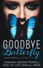 Image for Goodbye, Butterfly: Understanding Loss With Love