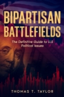 Image for Bipartisan Battlefields: The Definitive Guide to U.S Political Issues