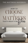 Image for Mattress Maverick: How to Choose a Mattress That&#39;s Right for You