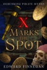 Image for X Marks the Spot: Debunking Pirate Myths