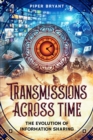 Image for Transmissions Across Time: The Evolution of Information Sharing