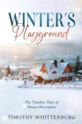 Image for Winter&#39;s Playground: The Timeless Tales of Snowy Recreation