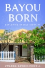 Image for Bayou Born: Exploring Creole Identity