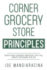 Image for Corner Grocery Store Principles: Seven Family Business Principles That Will Create Customers For Life