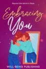 Image for Embracing You: Beyond the Mirror&#39;s Gaze