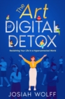 Image for Art of Digital Detox: Reclaiming Your Life in a Hyperconnected World