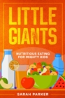 Image for Little Giants: Nutritious Eating for Mighty Kids