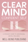 Image for Clear Mind, Confident Self: A Woman&#39;s Guide to Menopausal Mental Wellness