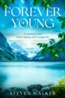 Image for Forever Young: A Journey into Anti-Aging and Longevity