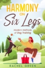 Image for Harmony on Six Legs: Modern Methods of Dog Training
