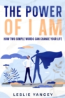 Image for Power of I AM: How Two Simple Words Can Change Your Life