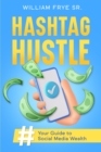 Image for Hashtag Hustle: Your Guide to Social Media Wealth