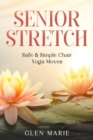 Image for Senior Stretch: Safe &amp; Simple Chair Yoga Moves