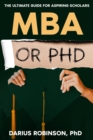 Image for MBA or PhD: The Ultimate Guide for Aspiring Scholars