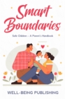 Image for Smart Boundaries: Safe Children a?? A Parent&#39;s Handbook