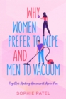 Image for Why Women Prefer to Wipe and Men to Vacuum: Together Making Housework More Fun