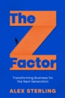 Image for Z Factor: Transforming Business for the Next Generation