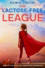 Image for Lactose-Free League: Heroic Recipes for Sensitive Superkids