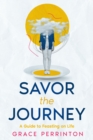 Image for Savor the Journey: A Guide to Feasting on Life