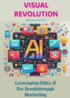 Image for Visual Revolution: Leveraging DALL-E for Breakthrough Marketing
