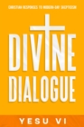 Image for Divine Dialogue : Christian Responses to Modern-Day Skepticism: Christian Responses to Modern-Day Skepticism