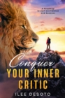 Image for Conquer Your Inner Critic : A Roadmap to Self-Confidence and Success: A Roadmap to Self-Confidence and Success