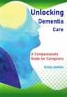 Image for Unlocking Dementia Care
