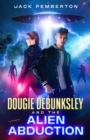 Image for Dougie Debunksley and the Alien Abduction