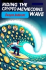 Image for Riding the Crypto MemeCoins Wave : The Unstoppable Surge of Meme Coins in Crypto Trends: The Unstoppable Surge of Meme Coins in Crypto Trends
