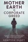 Image for Mother Earth vs Corporate Greed : The Betrayal of America&#39;s Traditional Farmers and Ranchers from Corrupt Government Programs and Corporate Greed: The Betrayal of America&#39;s Traditional Farmers and Ranchers from Corrupt Government Programs and Corporate Greed