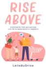Image for Rise Above : Strategies for Navigating Life with Narcissistic Parents: Strategies for Navigating Life with Narcissistic Parents