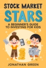 Image for Stock Market Stars: A Beginner&#39;s Guide to Investing for Kids